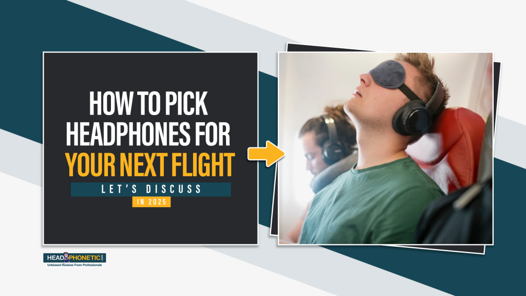 Pick Headphones For Your Next Flight - Headphonetic.com